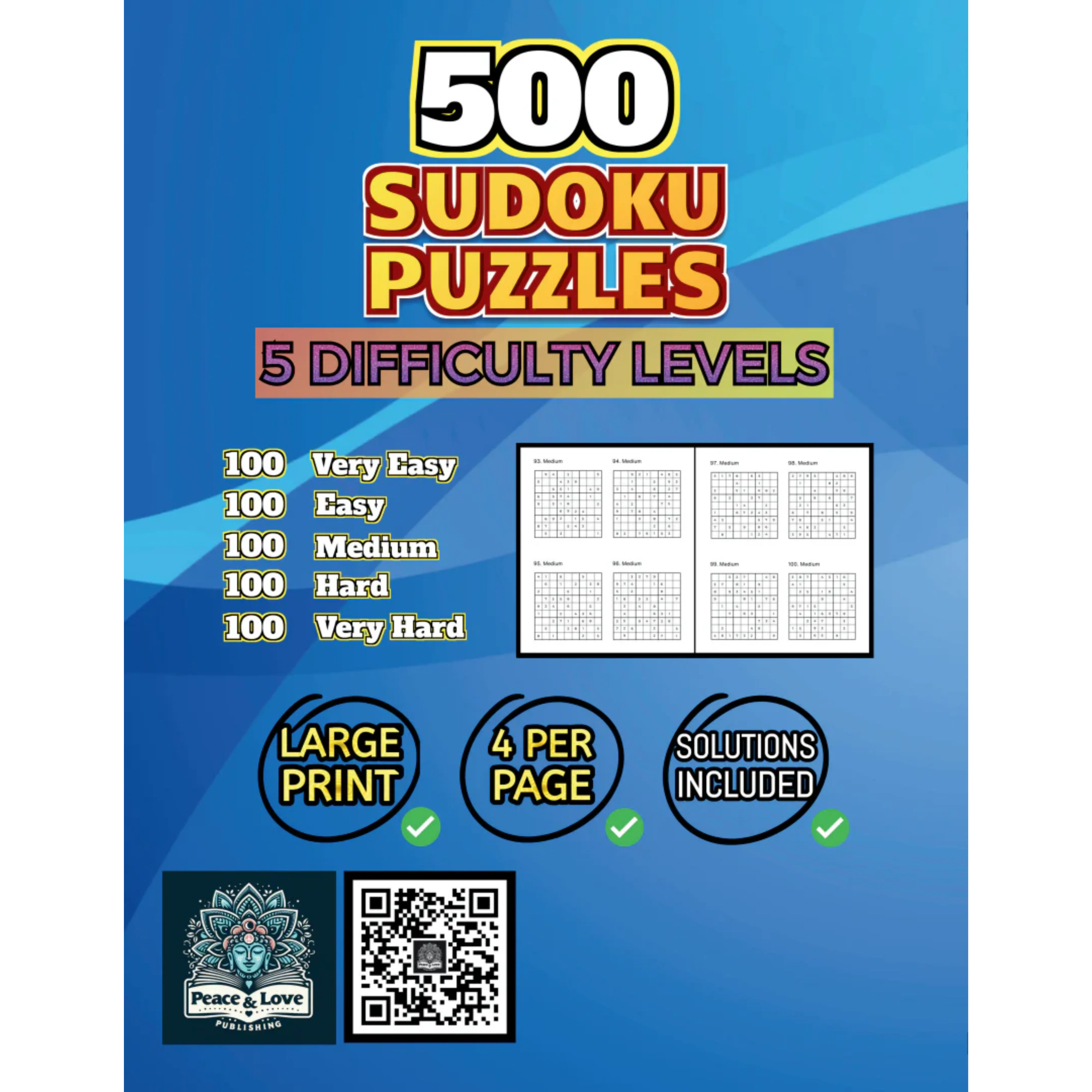 500 Sudoku Puzzles - 5 DIFFICULTY LEVELS - 4 Per Page - Large Print - Solutions Included